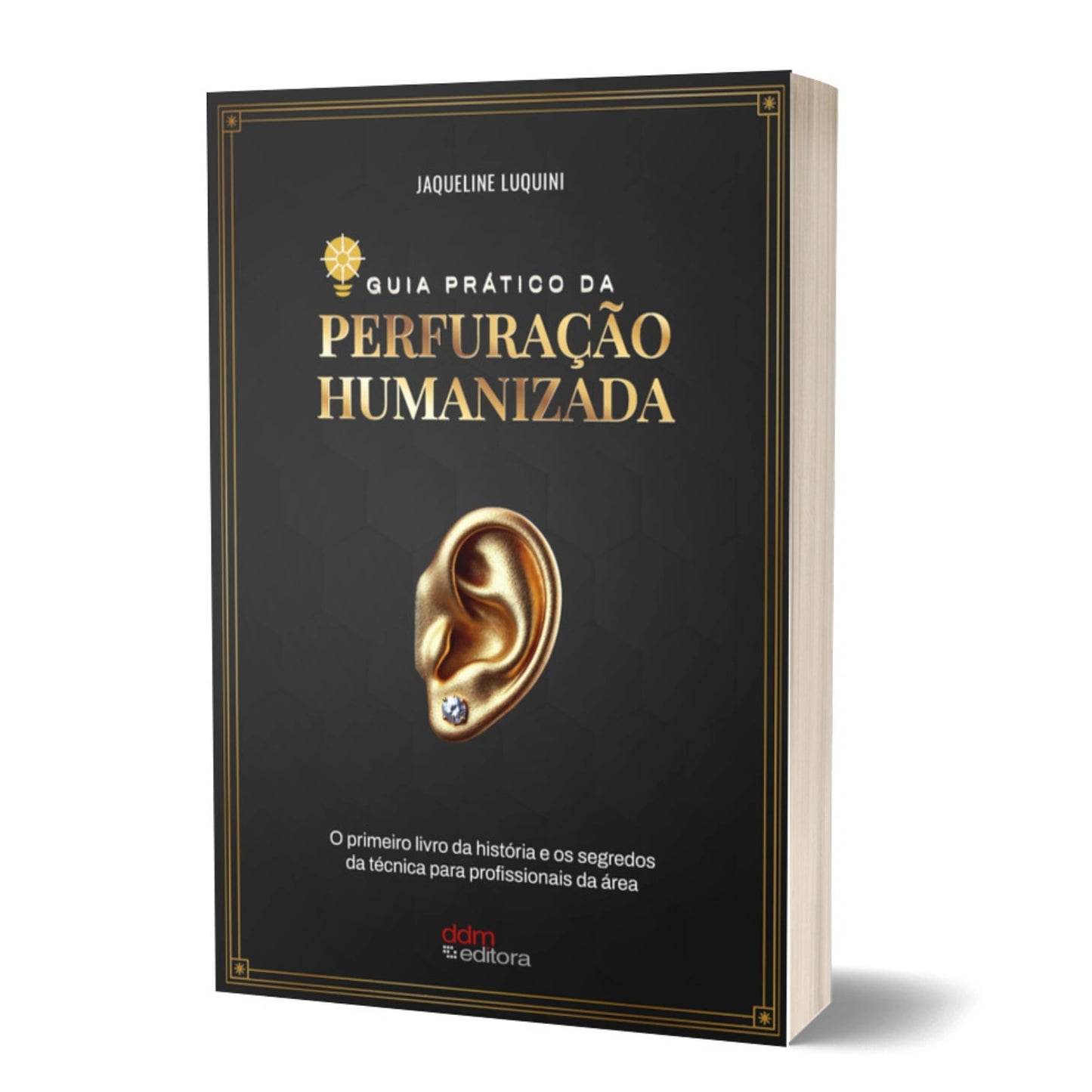 Livro Guia Prático da Perfuração Humanizada: O Manual Definitivo para Profissionais